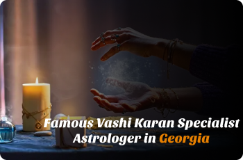 Famous Vashikaran Specialist Astrologer in Georgia Famous Vashikaran Specialist Astrologer in Georgia