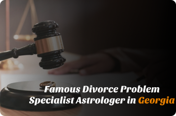 Famous Divorce Problem Specialist Astrologer in Georgia